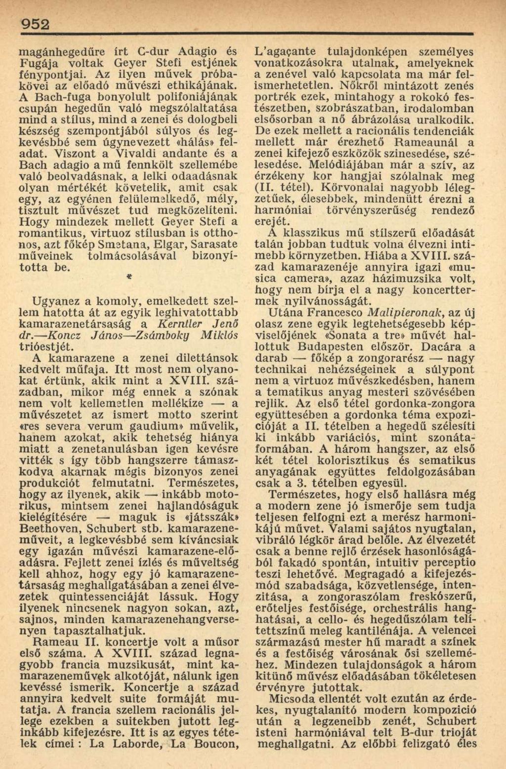 952 magánhegedűre írt C-dur Adagio és Fugája voltak Geyer Stefi estjének fénypontjai. Az ilyen művek próbakövei az előadó művészi ethikájának.