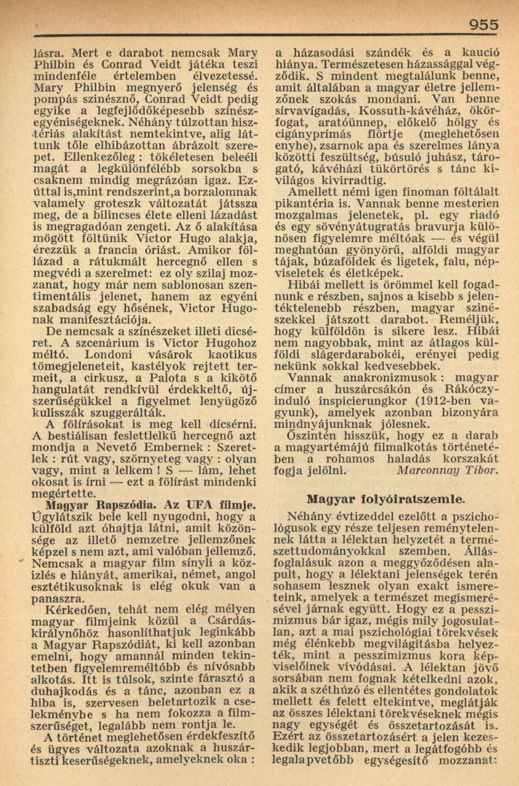 955 lásra. Mert e darabot nemcsak Mary Philbin és Conrad Veidt játéka teszi mindenféle értelemben élvezetessé.