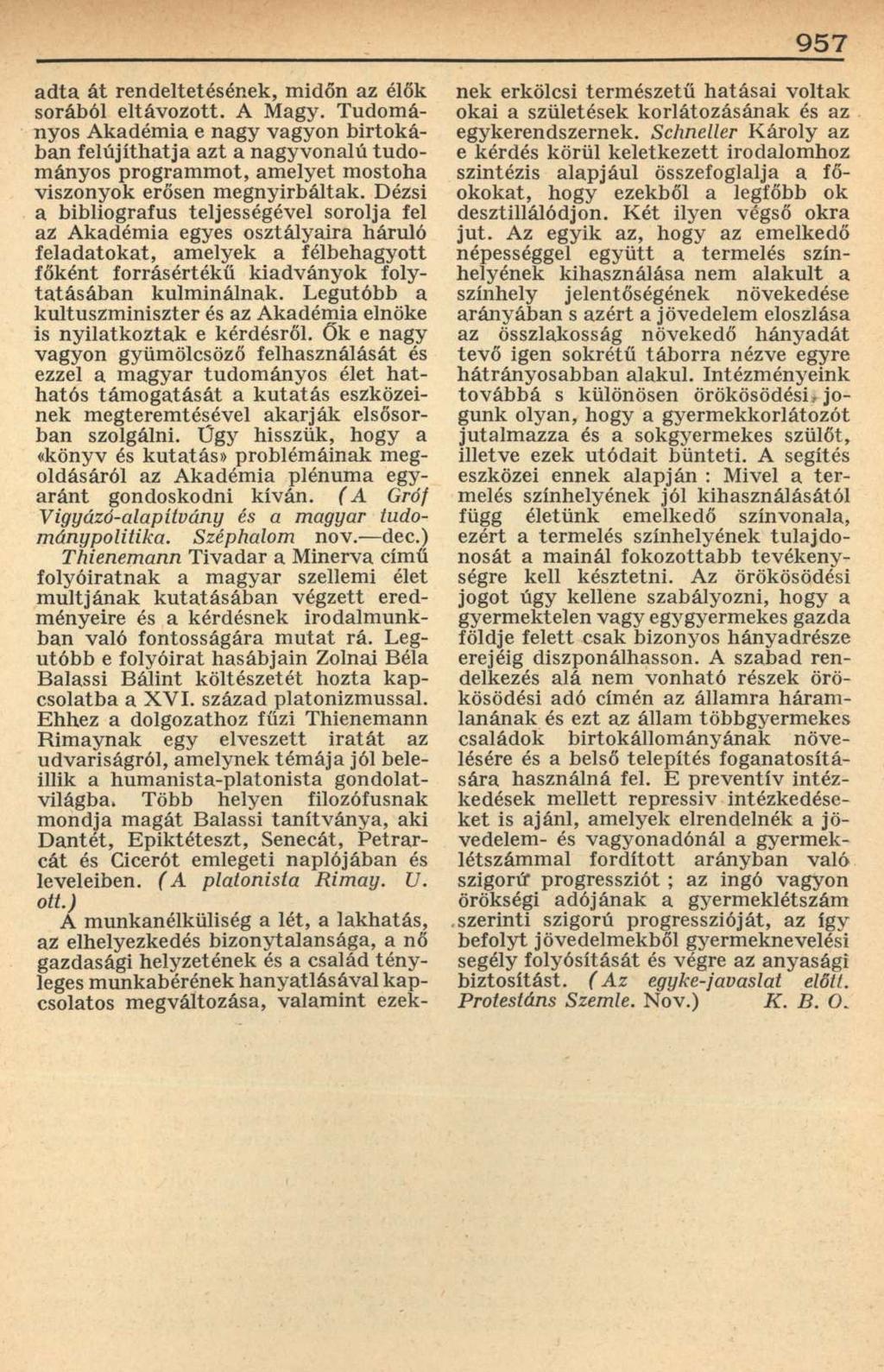 957 adta át rendeltetésének, midőn az élők sorából eltávozott. A Magy.