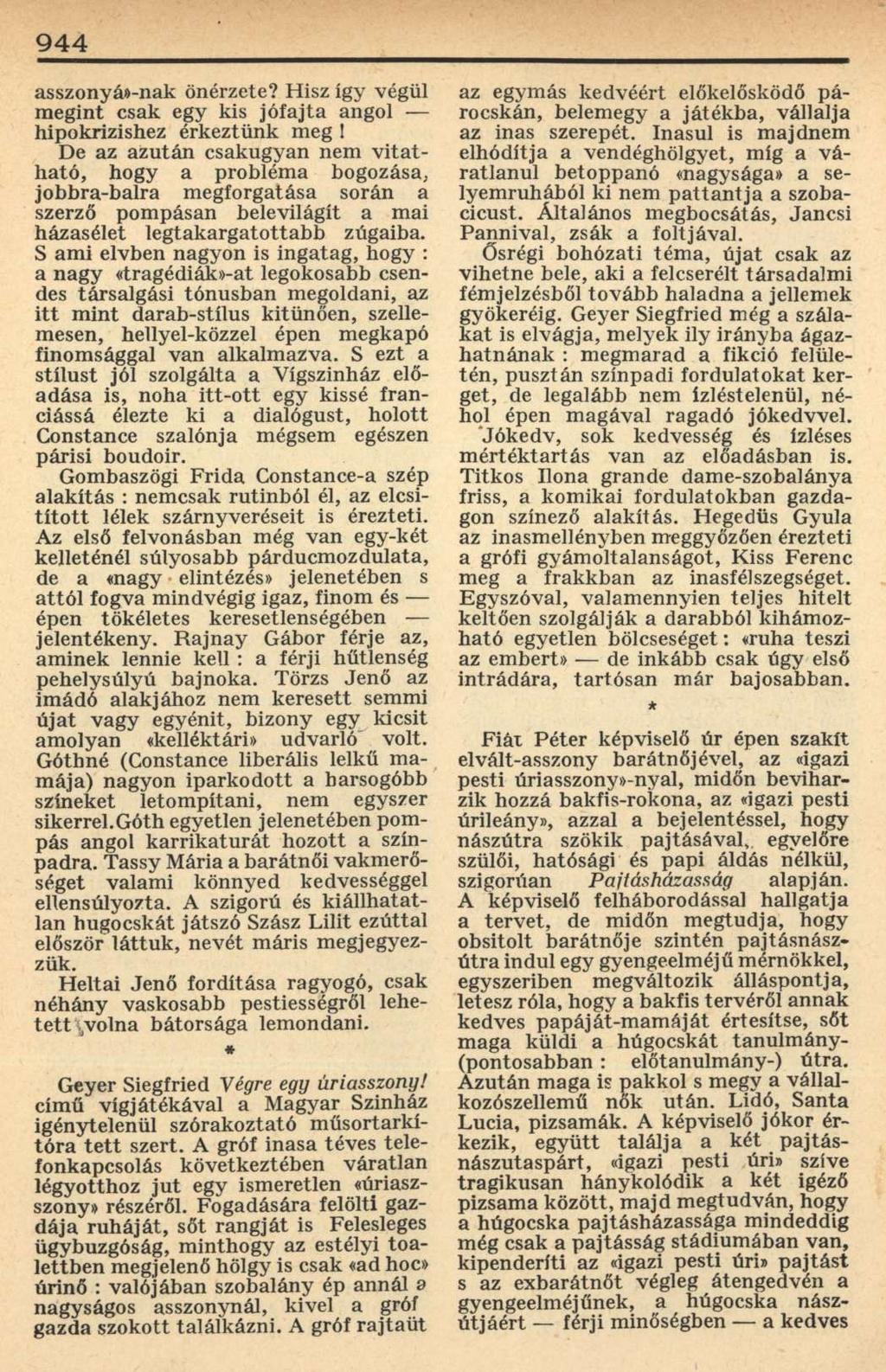 944 asszonyá»-nak önérzete? Hisz így végül megint csak egy kis jófajta angol hipokrizishez érkeztünk meg!