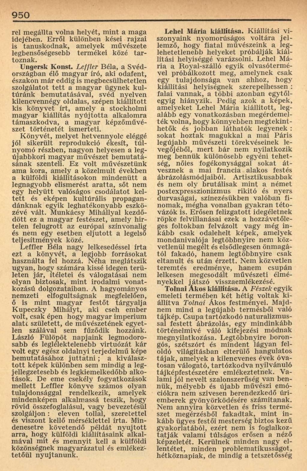 950 rel megállta volna helyét, mint a maga idejében. Erről különben kései rajzai is tanuskodnak, amelyek művészete legbensőségesebb termékei közé tartoznak. Ungersk Konst.