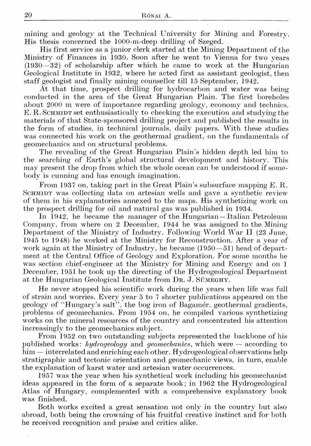 20 R ónai А. mining and geology at the Technical Uni versi ty fór Mining and Forestry. His thesis concernecl the 1000-m-deep drilling of Szeged.