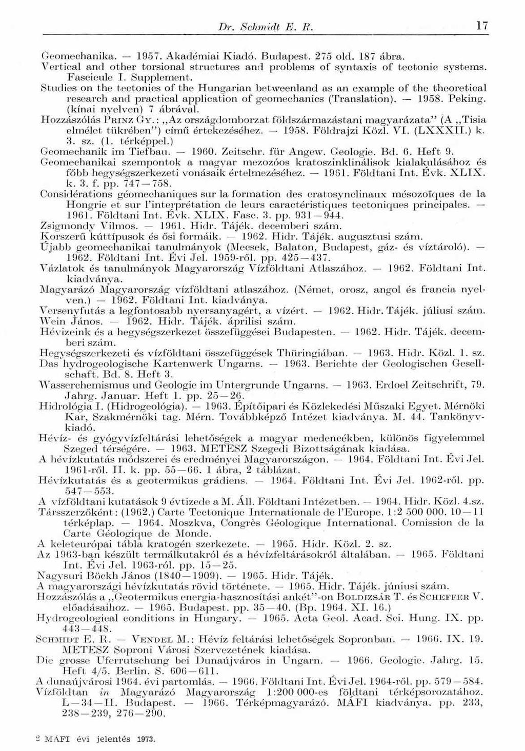 Dr. Schmidt E. В. 17 Geomechanika. 1957. Akadémiai Kiadó. Budapest. 275 old. 187 ábra. Vertical and other torsional structures and problems of syntaxis of tectonic Systems. Fascicule I. Supplement.