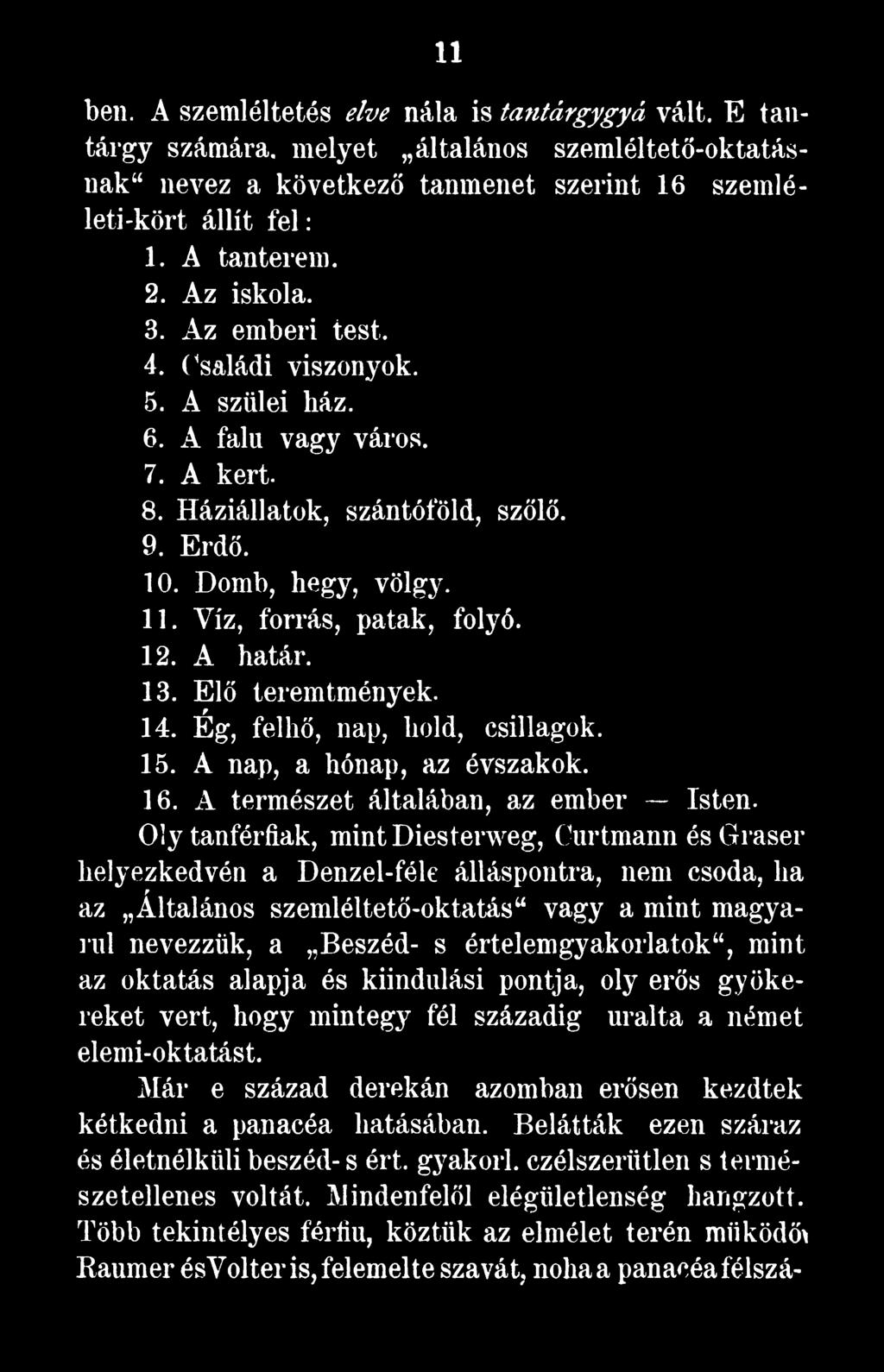 értelemgyakorlatok, mint az oktatás alapja és kiindulási pontja, oly erős gyökereket vert, hogy mintegy fél századig uralta a német elemi-oktatást.