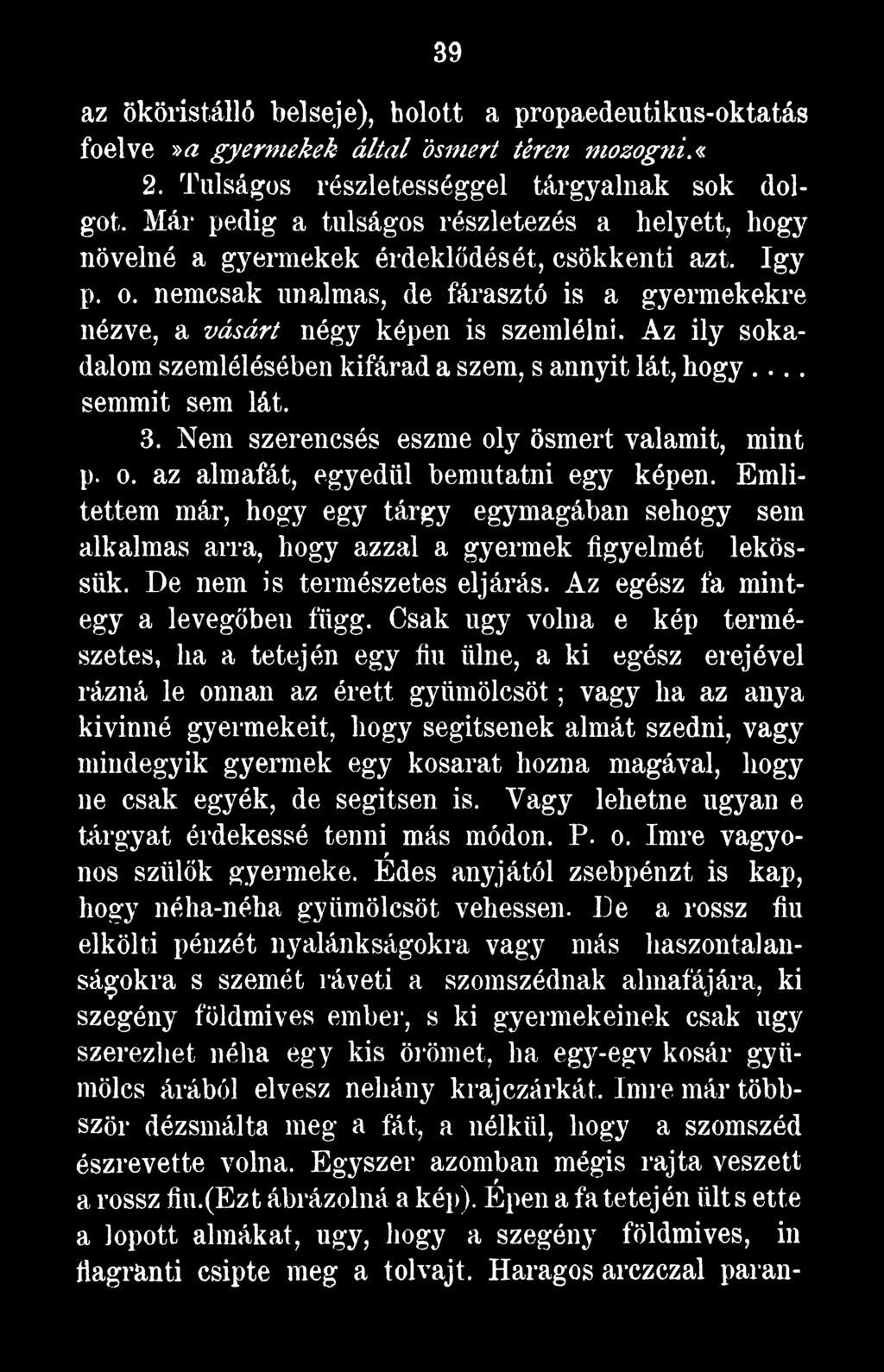 Csak úgy volna e kép természetes, ha a tetején egy fiú ülne, a ki egész erejével rázná le onnan az érett gyümölcsöt; vagy ha az anya kivinné gyermekeit, hogy segítsenek almát szedni, vagy mindegyik