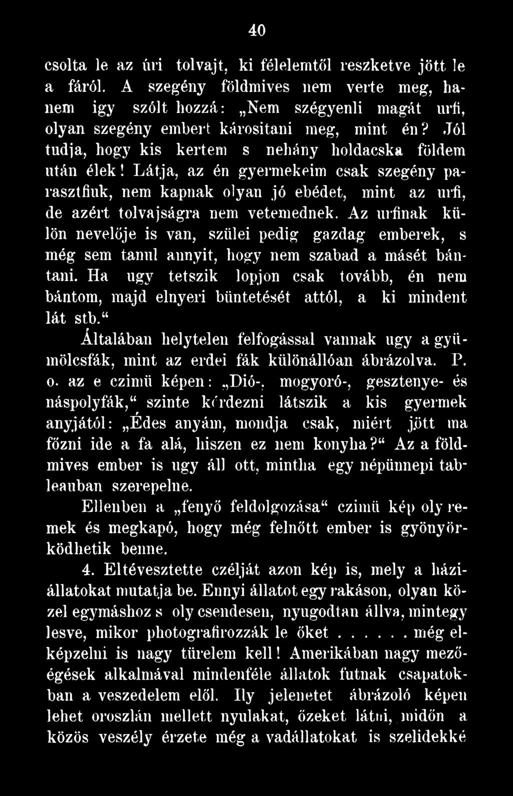 Általában helytelen felfogással vannak úgy a gyümölcsfák, mint az erdei fák különállóan ábrázolva. P. o.