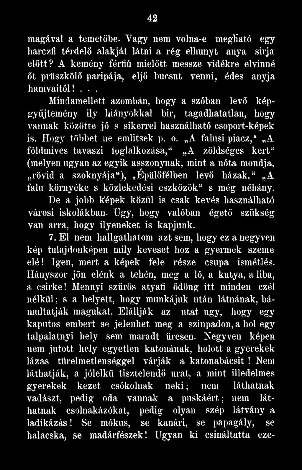 közlekedési eszközök 4 s még néhány. I)e a jobb képek közül is csak kevés használható városi iskolákban, ügy, hogy valóban égető szükség van arra, hogy ilyeneket is kapjunk. 7.