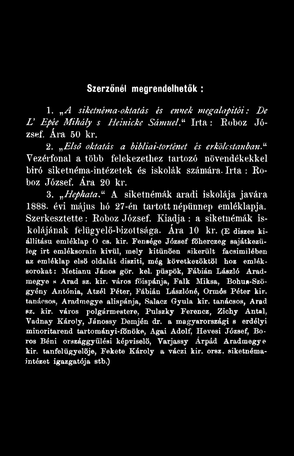 Fensége József főherczeg sajátkezüleg irt emléksorain kívül, mely kitünően sikerült facsimilében az emléklap első oldalát díszíti, még következőktől hoz emléksorokat: Metianu János gör. kel.