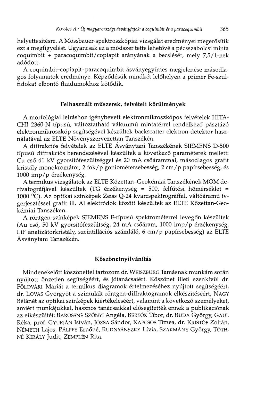 KOVÁCS A.: Új magyarországi ásványfajok: a coquimbit és a paracoquimbit 365 helyettesítésre. A Mössbauer-spektroszkópiai vizsgálat eredményei megerősítik ezt a megfigyelést.