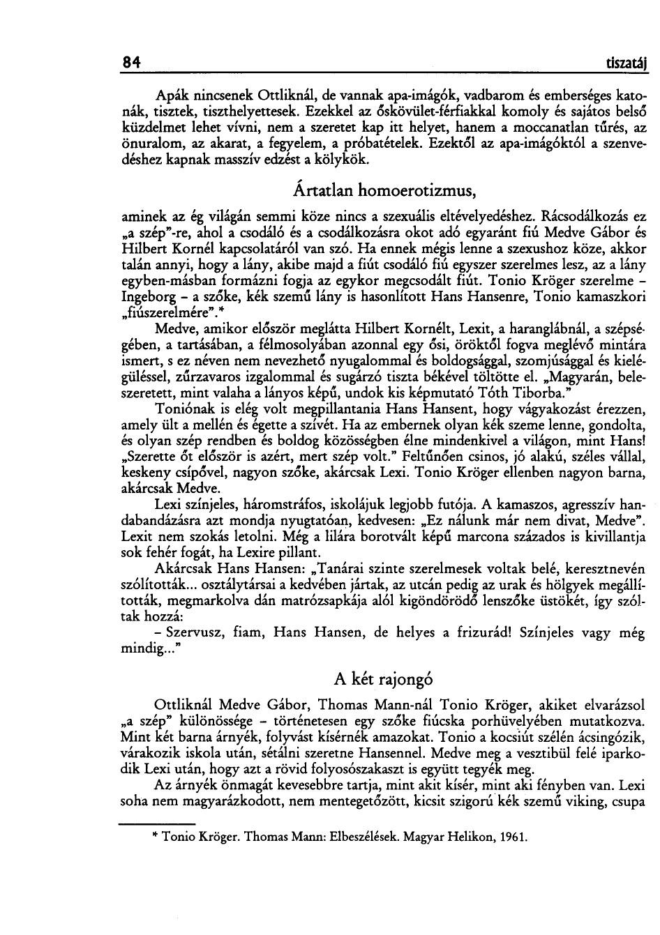 84 tiszatáj Apák nincsenek Ottliknál, de vannak apa-imág6k, vadbarom és emberséges katonák, tisztek, tiszthelyettesek.