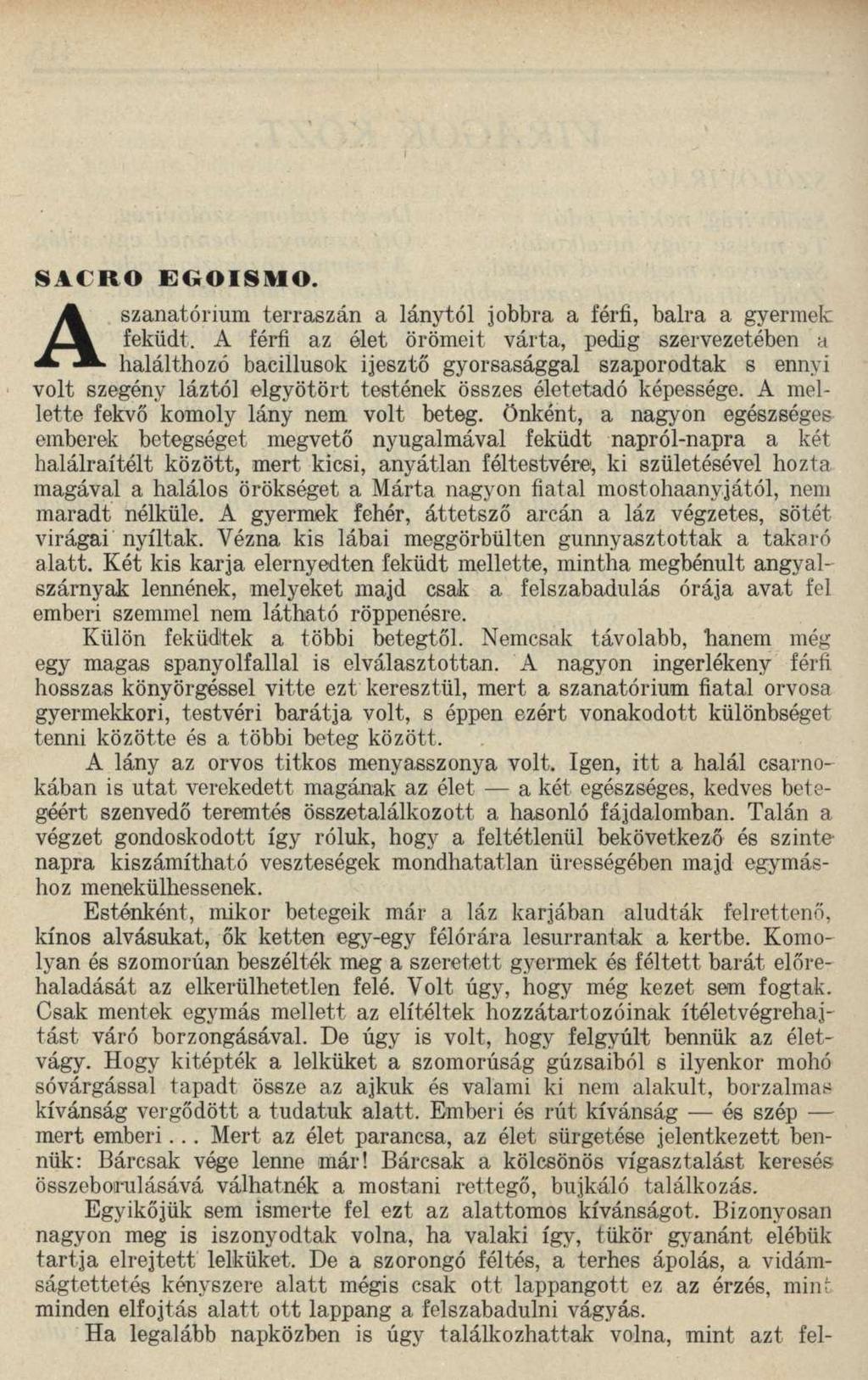 SACRO EGOISMO. A szanatórium terraszán a lánytól jobbra a férfi, balra a gyermek feküdt.