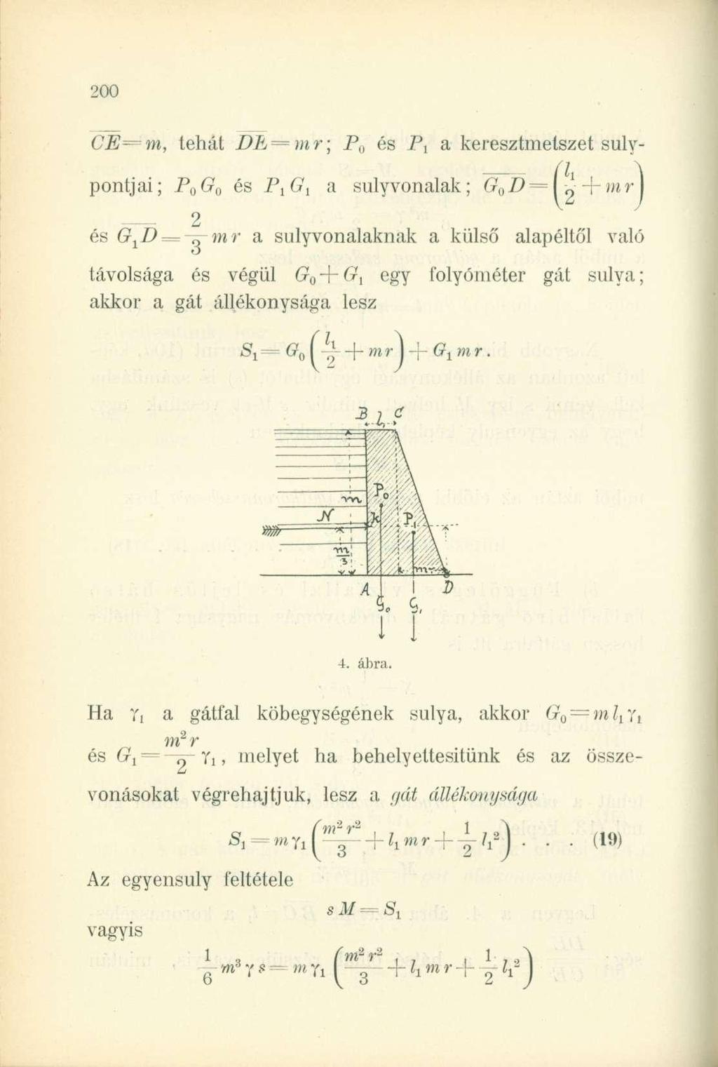 CE=m, tehát DE=mr\ P 0 és P, a keresztmetszet súly h pontjai; P 0 G 0 és P l G i a súlyvonalak; G ti D = y^-\-mr 2 és G 1 X> = ymr a súlyvonalaknak a külső alapéltől való távolsága és végül G 0 J^G l