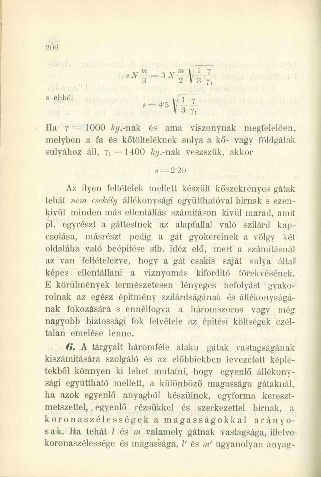 * ' 5 2 \ s,ebböl s = 4-5 V 3 T l Ha R = 1000 kg.-n&k és ama viszonynak MEGFELELŐEN, melyben a fa és kőtölteléknek súlya a kő- vagy földgátak súlyához áll, 71 = 1400 kr/.-n&k veszszük, akkor 6.