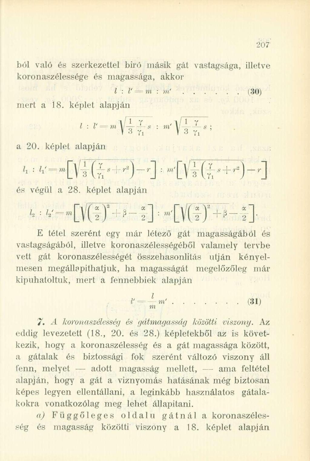 ból való és szerkezettel biró másik gát vastagsága, illetve koronaszélessége és magassága, akkor mert a 18. képlet alapján a 20. képlet alapján l : V m : mf...... (30) l : V = m s : m '^~! 1 r.