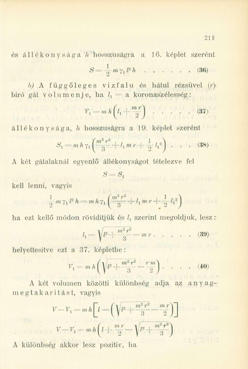 és állékonysága h hosszúságra a s=»r^r'/i 16. képlet szerént (M) 6J! A függőleges viz falu és hátul rézsüvei (r) biró gát volumenje, ha l x =. a koronaszélesség: állékonysága, hosszúságra a 19.