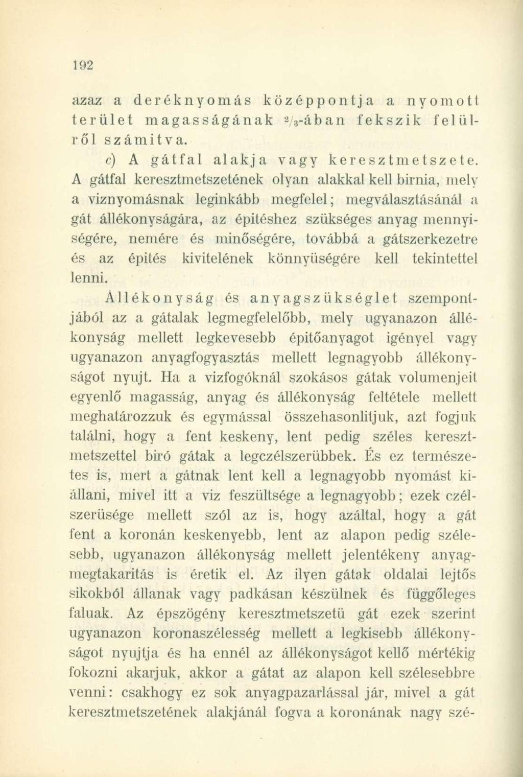 azaz a deréknyomás középpontja a nyomott terület magasságának svában fekszik felülről számítva. c) A gátfal alakja vagy keresztmetszete.