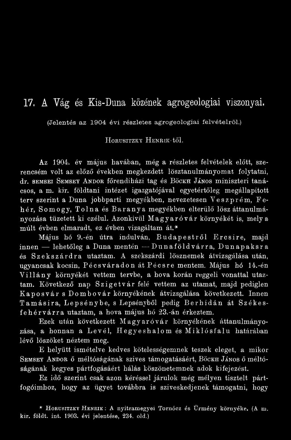 tűzetett ki czólul. Azonkívül Magyaróvár környékét is, mely a múlt évben elmaradt, ez évben vizsgáltam át.* Május hó 9.