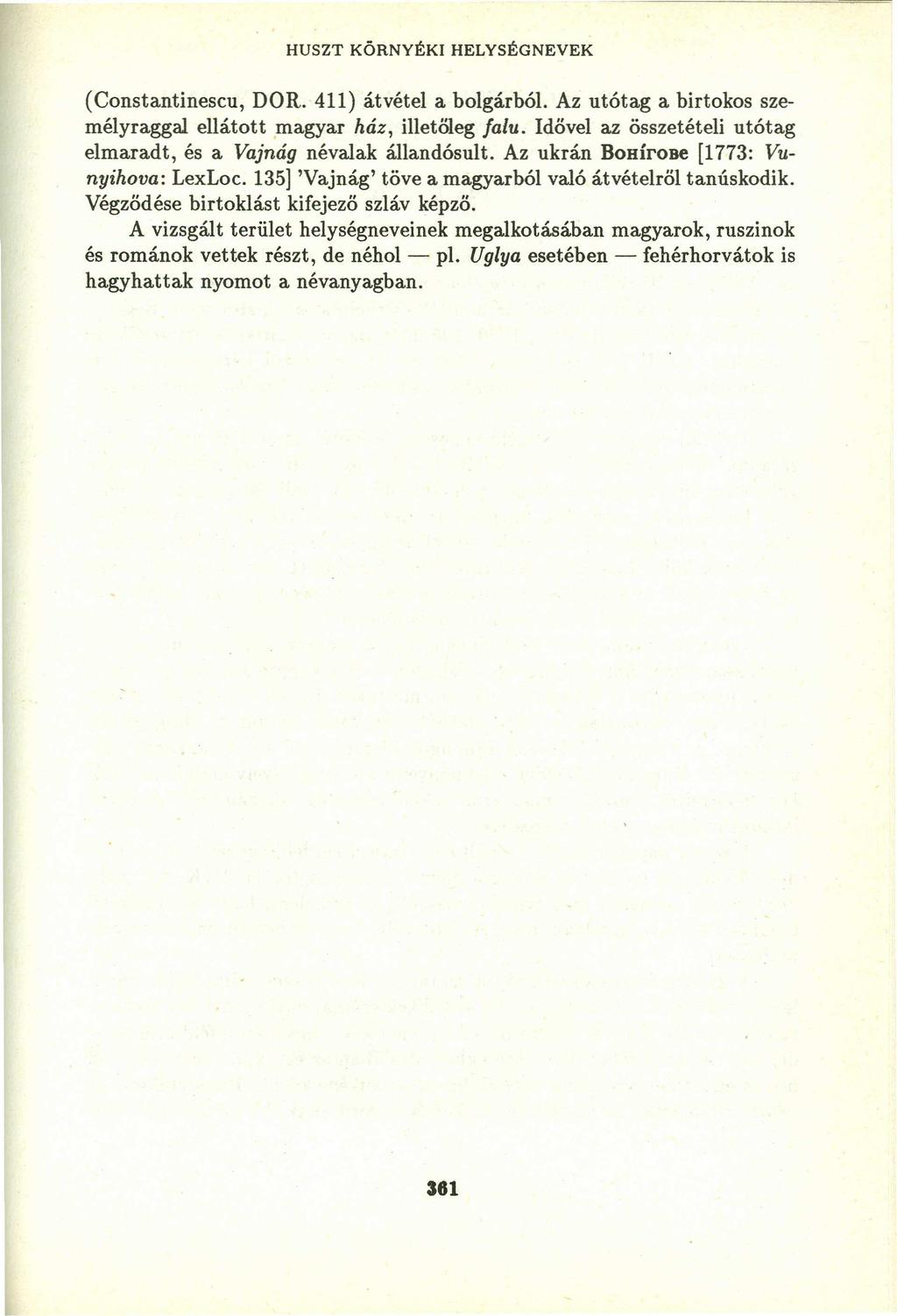 (Constantinescu, DOR. 411) átvétel a bolgárból. Az utótag a birtokos személyraggal ellátott magyaryxwvutsrqponmlkjihgfedcbazyxwvutsrqponmlkjihgfedcba há z, illetőleg fa lu.