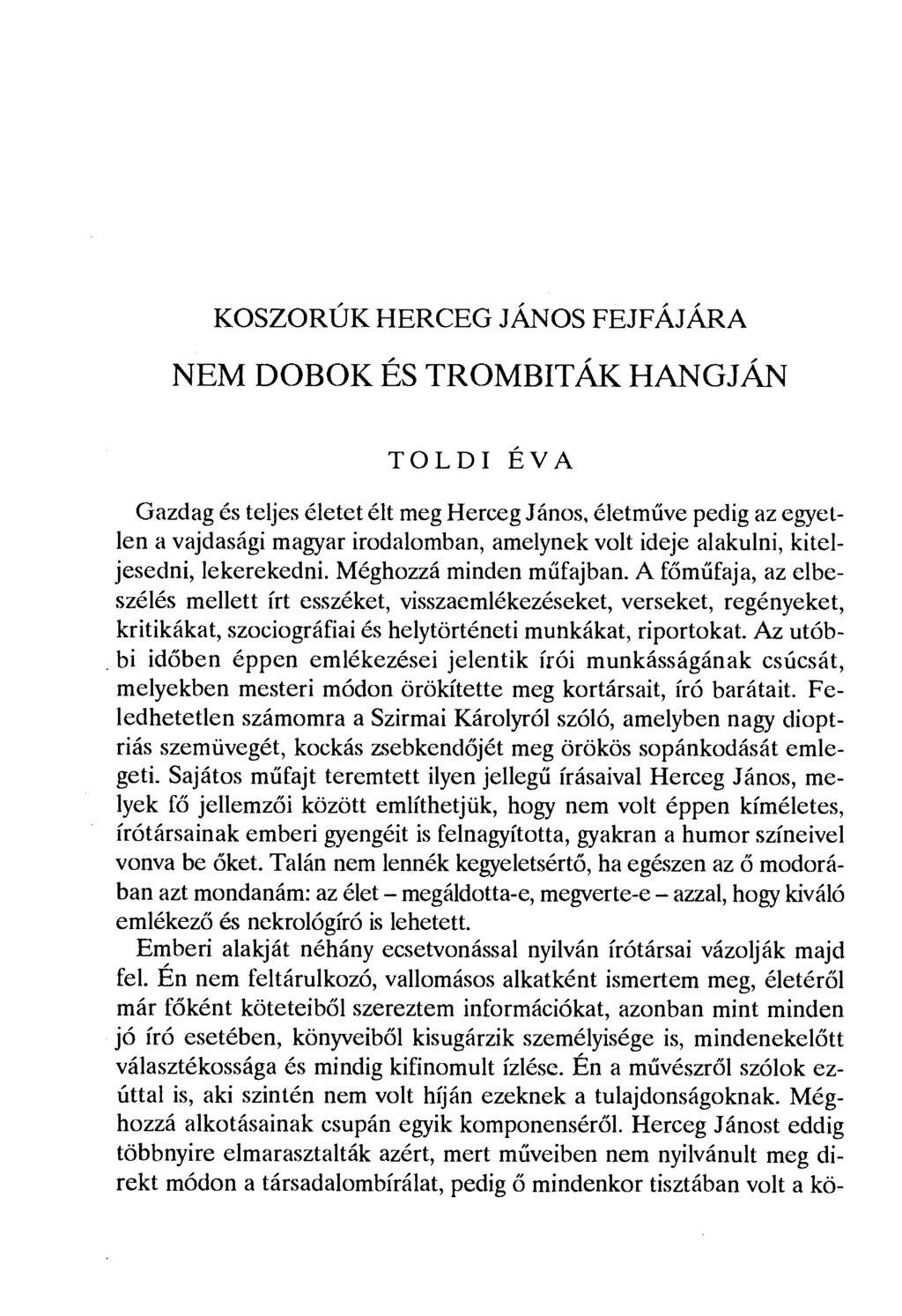 KOSZORÚK HERCEG JÁNOS FEJFÁJÁRA NEM DOBOK ÉS TROMBITÁK HANGJÁN TOLDI ÉVA Gazdag és teljes életet élt meg Herceg János, életm űve pedig az egyetlen a vajdasági magyar irodalomban, amelynek volt ideje