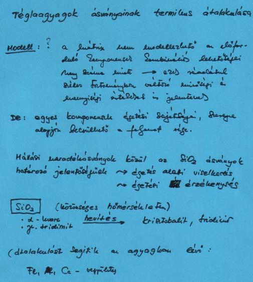 Márgás agyagból (illites) oxidatív égetés során keletkező fázisok (Magetti, Noll, Heimann 1976, 1984) Márgás agyagból (illites) reduktív égetés során Keletkező fázisok (Noll,