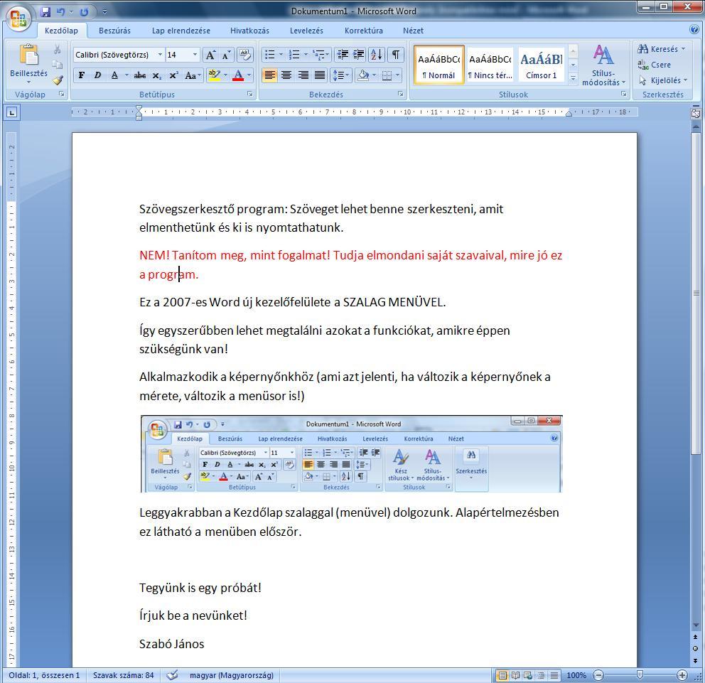 Attól ne ijedjünk meg, ha a program piros hullámmal aláhúzza a szavakat azért teszi, mert okos van beépített helyesírás ellenőrzője, ami szól
