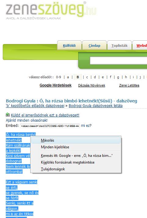 Ha nincs meg a neten pech, mert akkor be kell gépelni! zeneszoveg.hu "Ó, ha rózsabimbó lehetnék, Rám szállnának szépen a lepkék Kicsi szívem vélük dobogna!