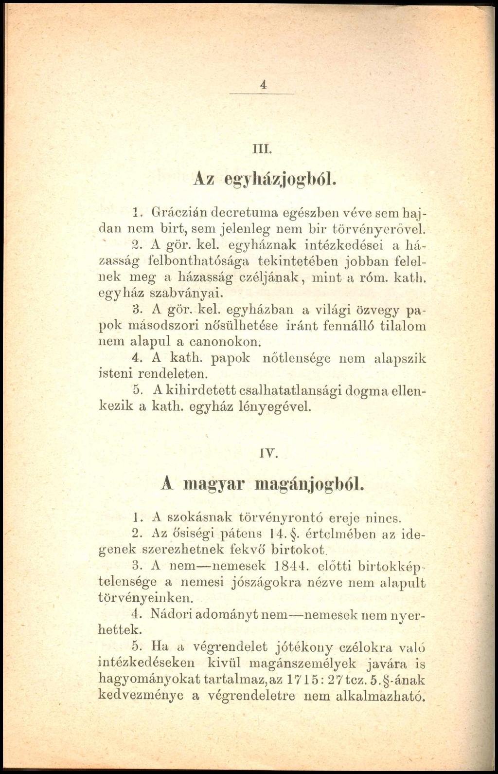 4 III. Az egyházjogból. 1. Gráczián decretuma egészben véve sem hajdan nem birt, sem jelenleg nem bir törvényerővel. 2. A gör. kel.