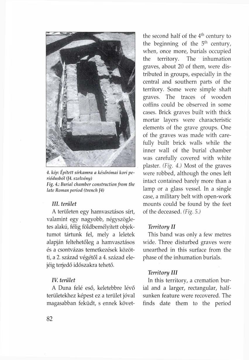 4. kép: Épített sírkamra a későrómai kori periódusból (J4. szelvény) Fig. 4.; Burial chamber construction from the late Roman period (trench ]4) HI.