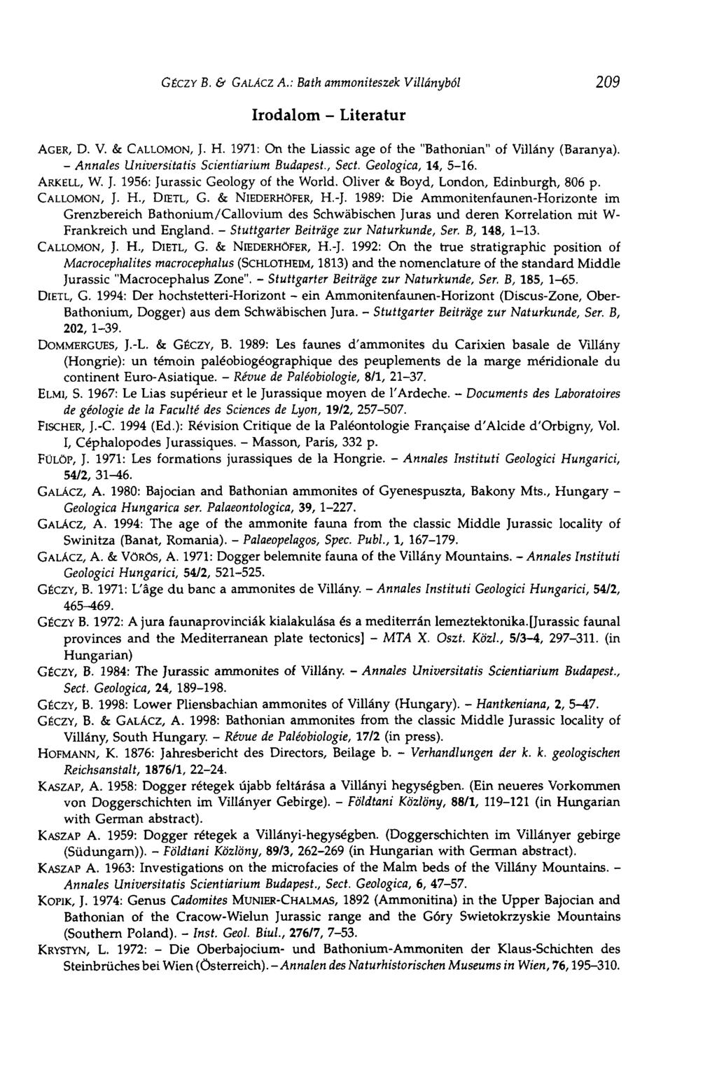 CÉCZY В. & GALÁCZ A.: Bath ammoniteszek Villányból 209 Irodalom - Literatur AGER, D. V. & CALLOMON, J. H. 1971: On the Liassic age of the "Bathonian" of Villány (Baranya).