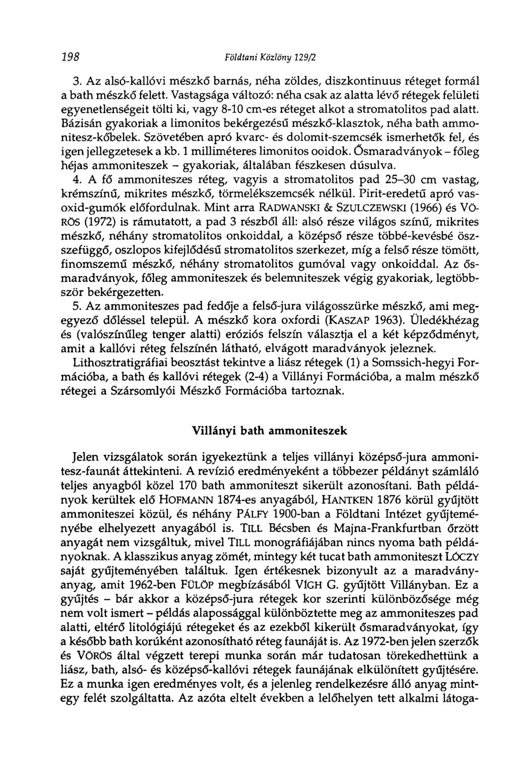 198 Földtani Közlöny 329/2 3. Az alsó-kallóvi mészkő barnás, néha zöldes, diszkontinuus réteget formál a bath mészkő felett.