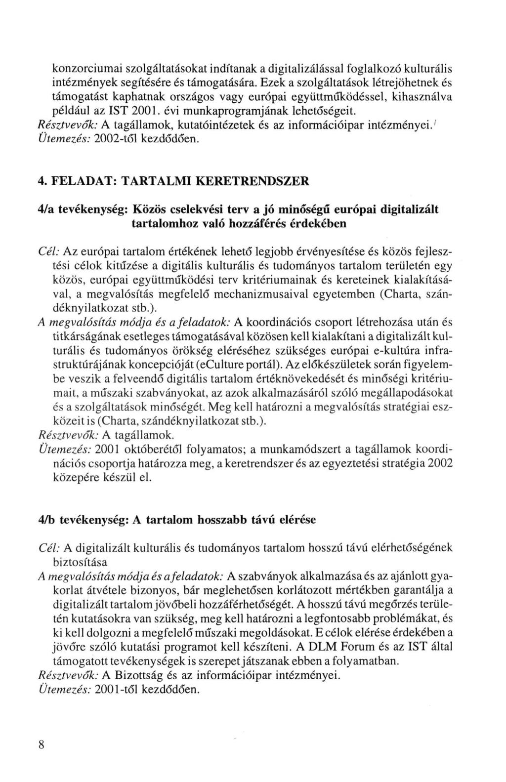 konzorciumai szolgáltatásokat indítanak a digitalizálással foglalkozó kulturális intézmények segítésére és támogatására.