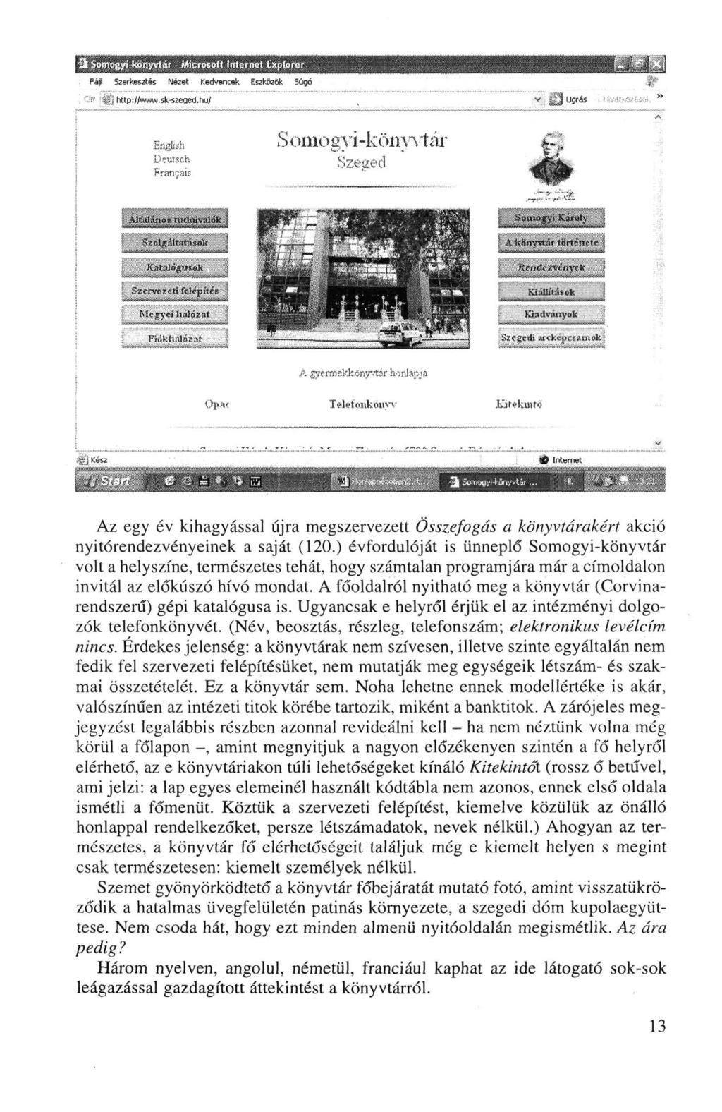Az egy év kihagyással újra megszervezett Összefogás a könyvtárakért akció nyitórendezvényeinek a saját (120.