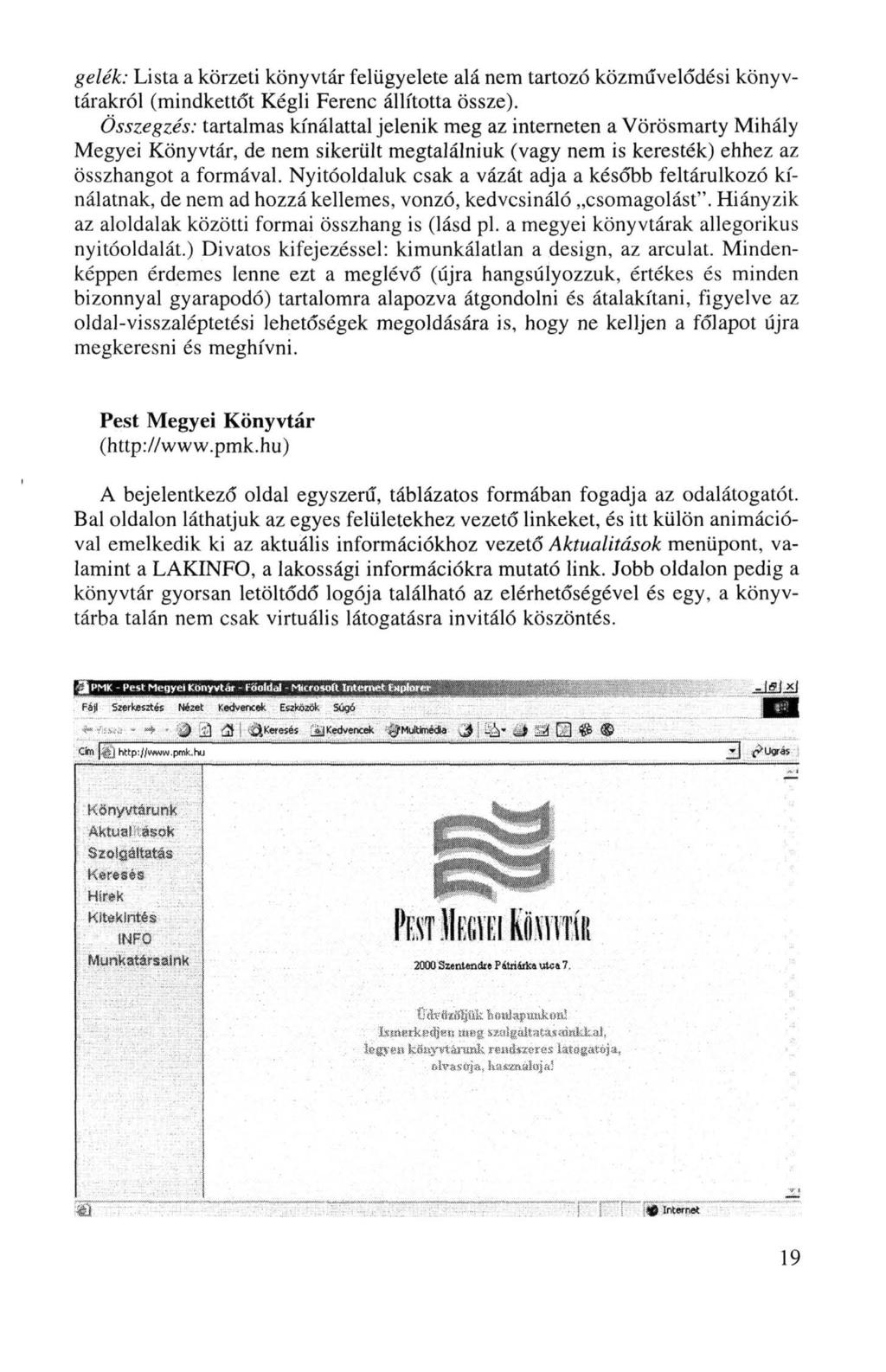 gelék: Lista a körzeti könyvtár felügyelete alá nem tartozó közművelődési könyvtárakról (mindkettőt Kégli Ferenc állította össze).