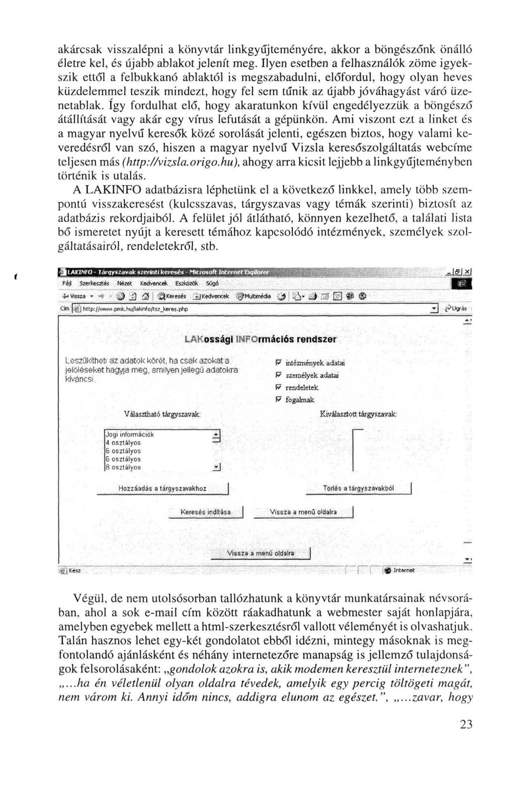 akárcsak visszalépni a könyvtár linkgyűjteményére, akkor a böngészőnk önálló életre kel, és újabb ablakot jelenít meg.