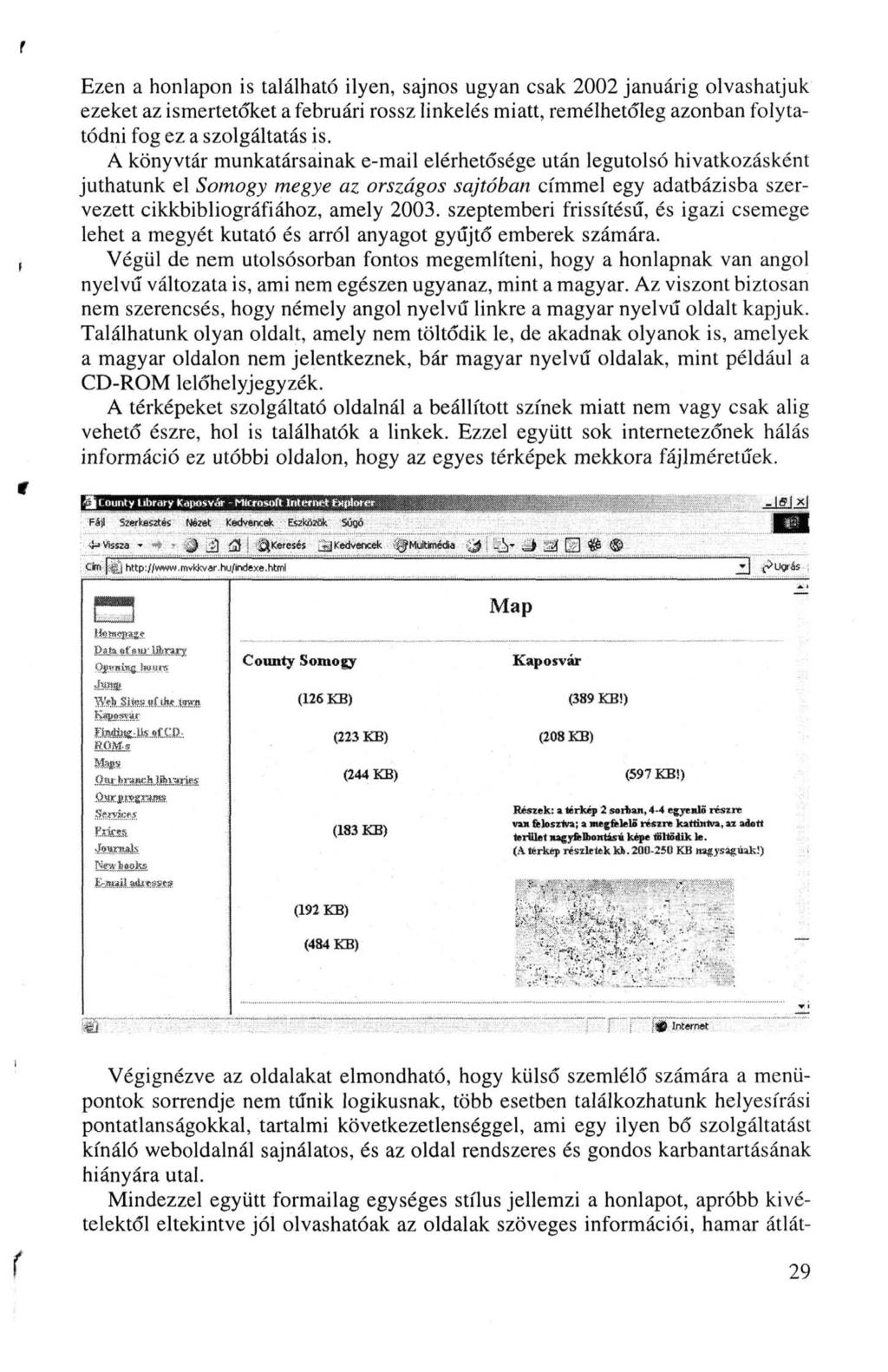 Ezen a honlapon is található ilyen, sajnos ugyan csak 2002 januárig olvashatjuk ezeket az ismertetőket a februári rossz linkelés miatt, remélhetőleg azonban folytatódni fog ez a szolgáltatás is.