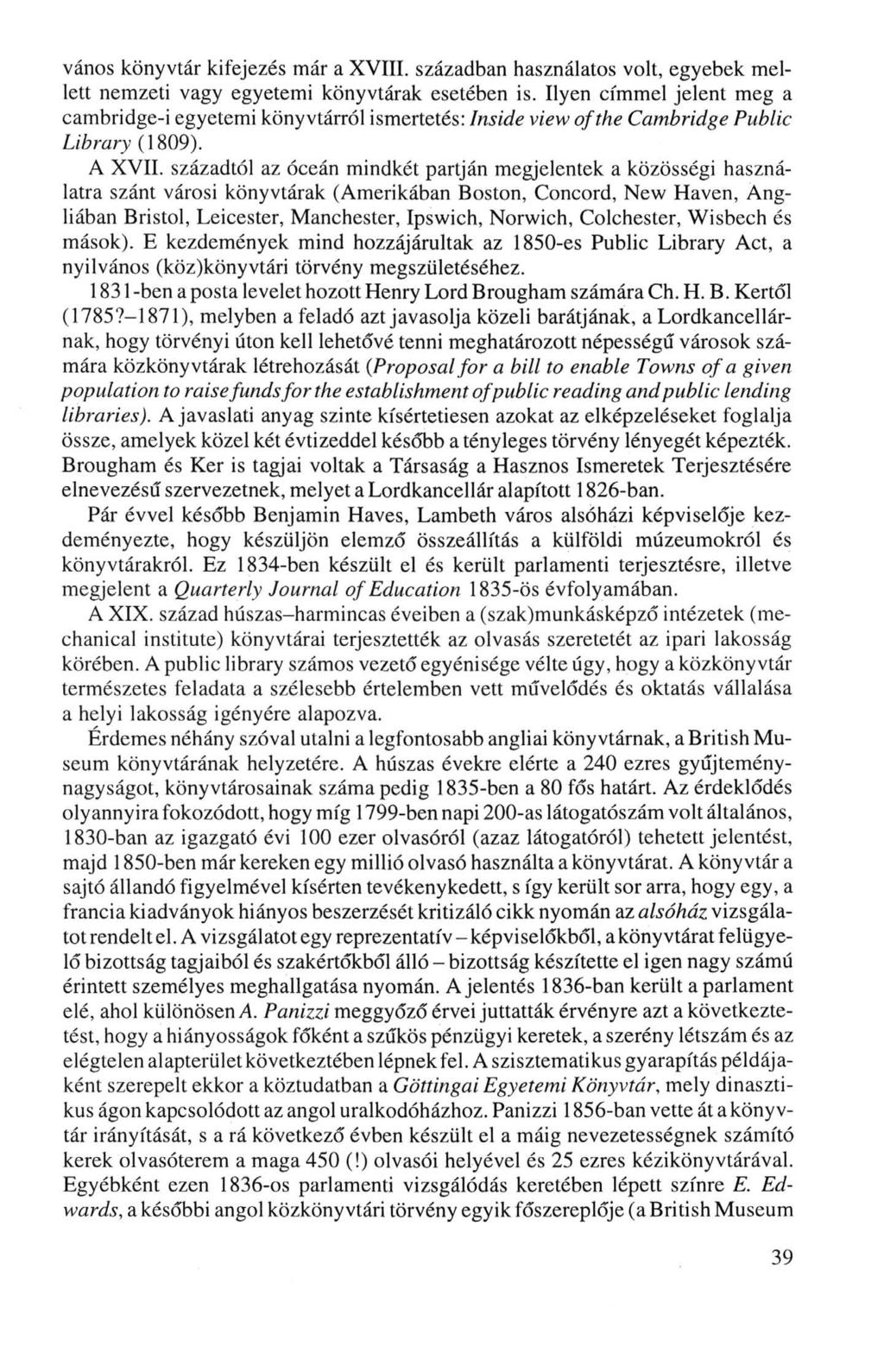 vános könyvtár kifejezés már a XVIII. században használatos volt, egyebek mellett nemzeti vagy egyetemi könyvtárak esetében is.