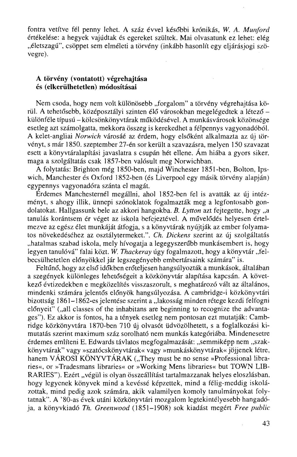 fontra vetítve fél penny lehet. A száz évvel későbbi krónikás, W. A. Munford értékelése: a hegyek vajúdtak és egereket szültek.