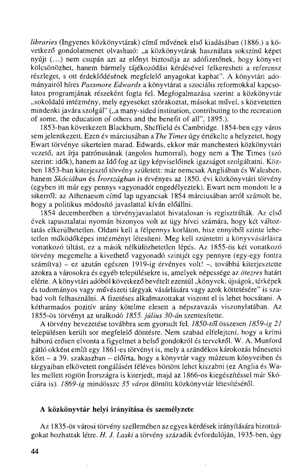 libraries (Ingyenes közkönyvtárak) című művének első kiadásában (1886.) a következő gondolatmenet olvasható: a közkönyvtárak használata sokszínű képet nyújt (.