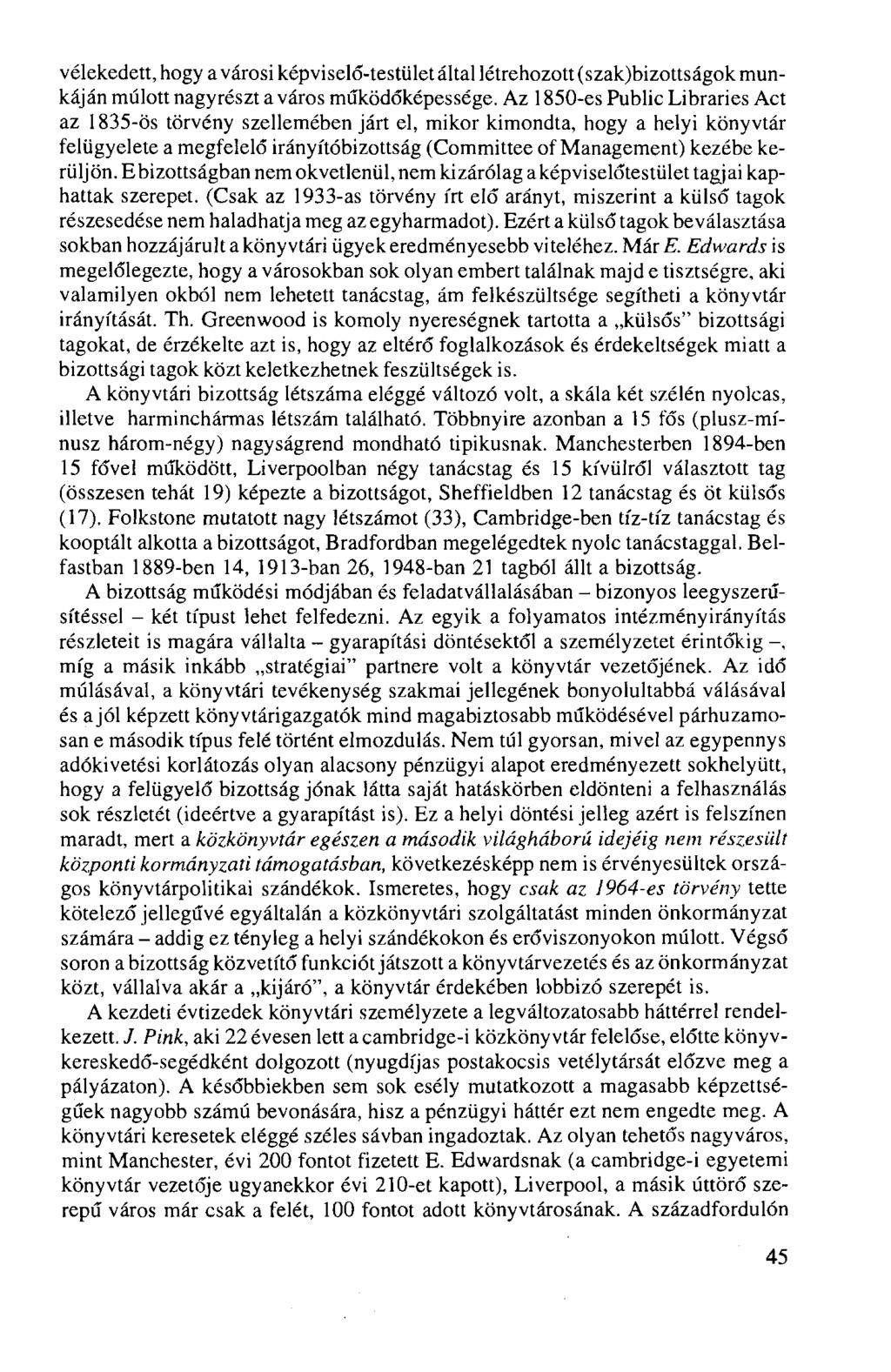 vélekedett, hogy a városi képviselő-testület által létrehozott (szak)bizottságok munkáján múlott nagyrészt a város működőképessége.
