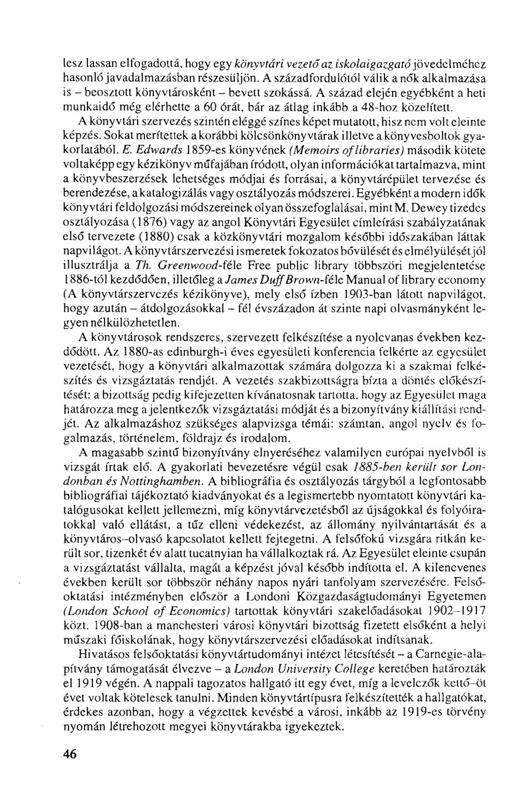 lesz lassan elfogadottá, hogy egy könyvtári vezető az iskolaigazgató jövedelméhez hasonló javadalmazásban részesüljön.