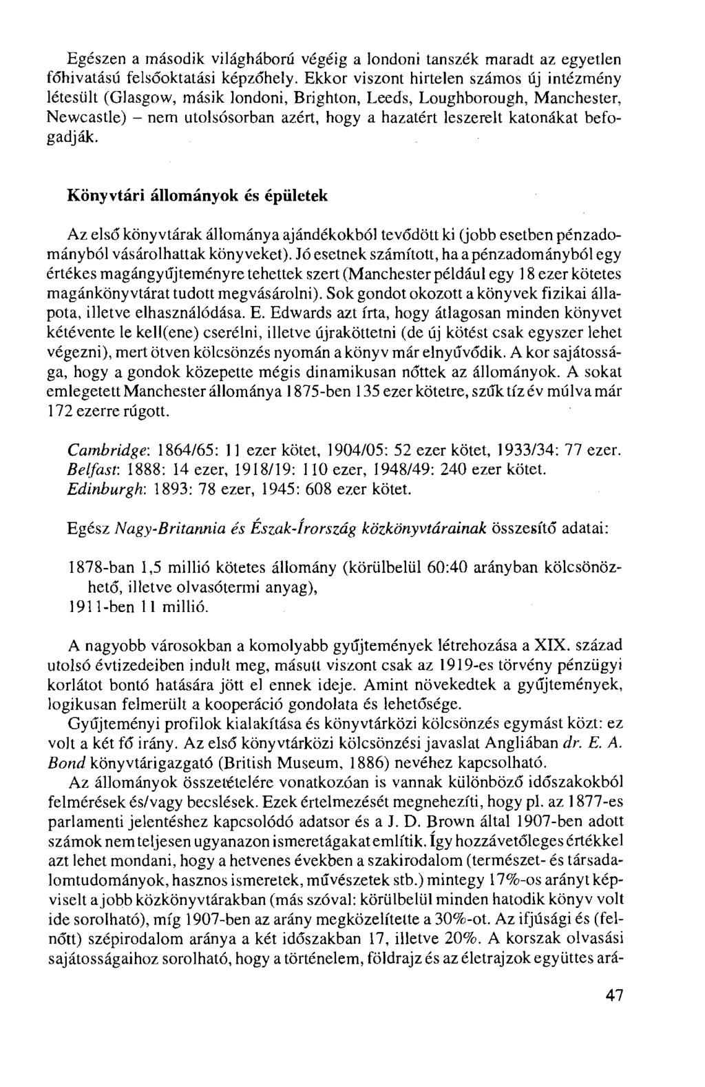 Egészen a második világháború végéig a londoni tanszék maradt az egyetlen főhivatású felsőoktatási képzőhely.