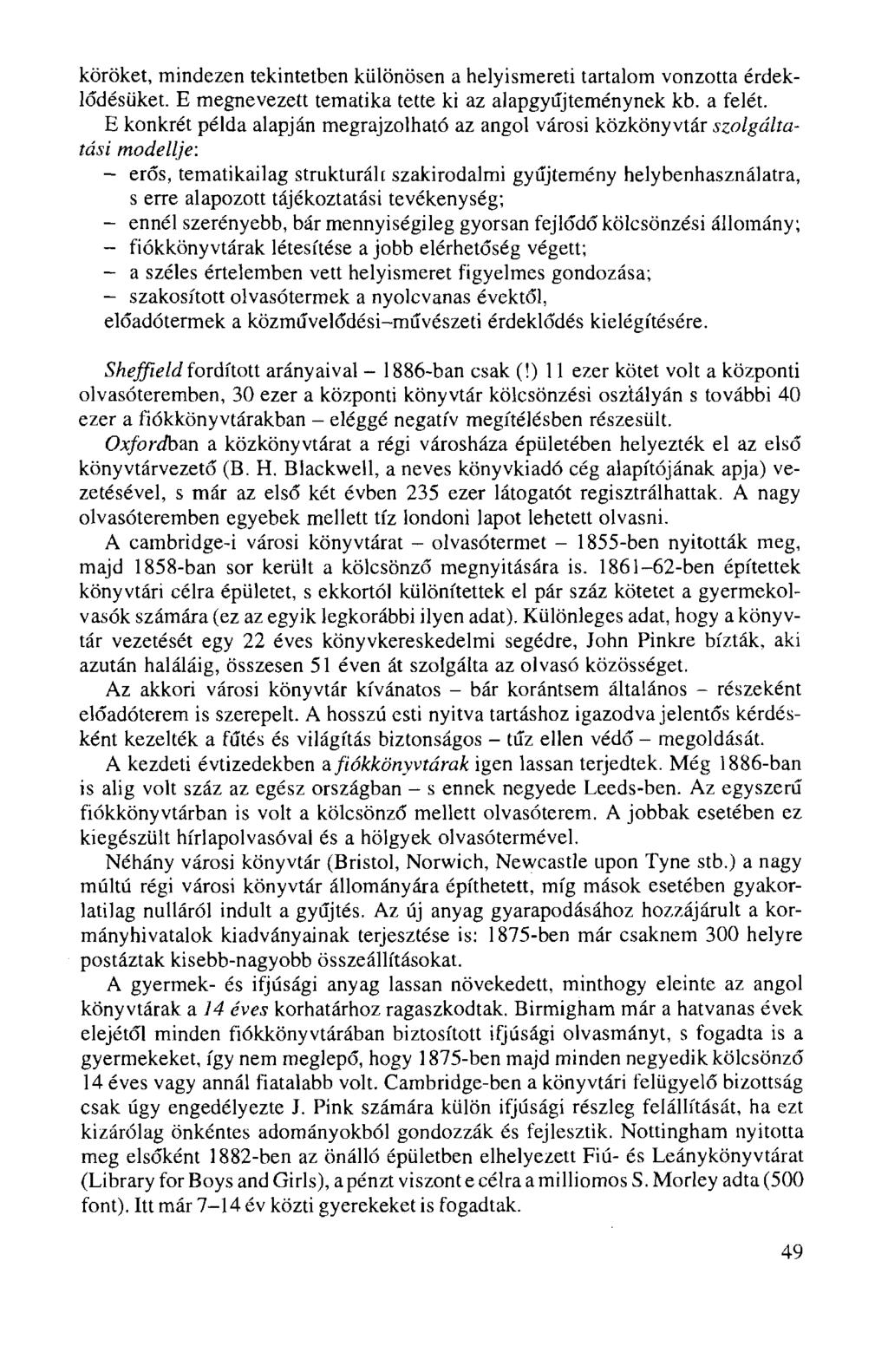 köröket, mindezen tekintetben különösen a helyismereti tartalom vonzotta érdeklődésüket. E megnevezett tematika tette ki az alapgyűjteménynek kb. a felét.