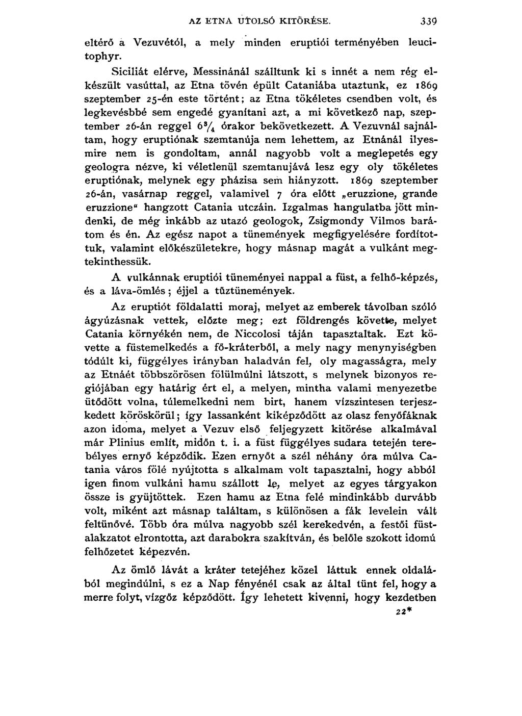 AZ ETNA UTOLSÓ KITÖRÉSE. 339 eltérő a Vezuvétól, a mely minden eruptiói terményében leucitophyr.