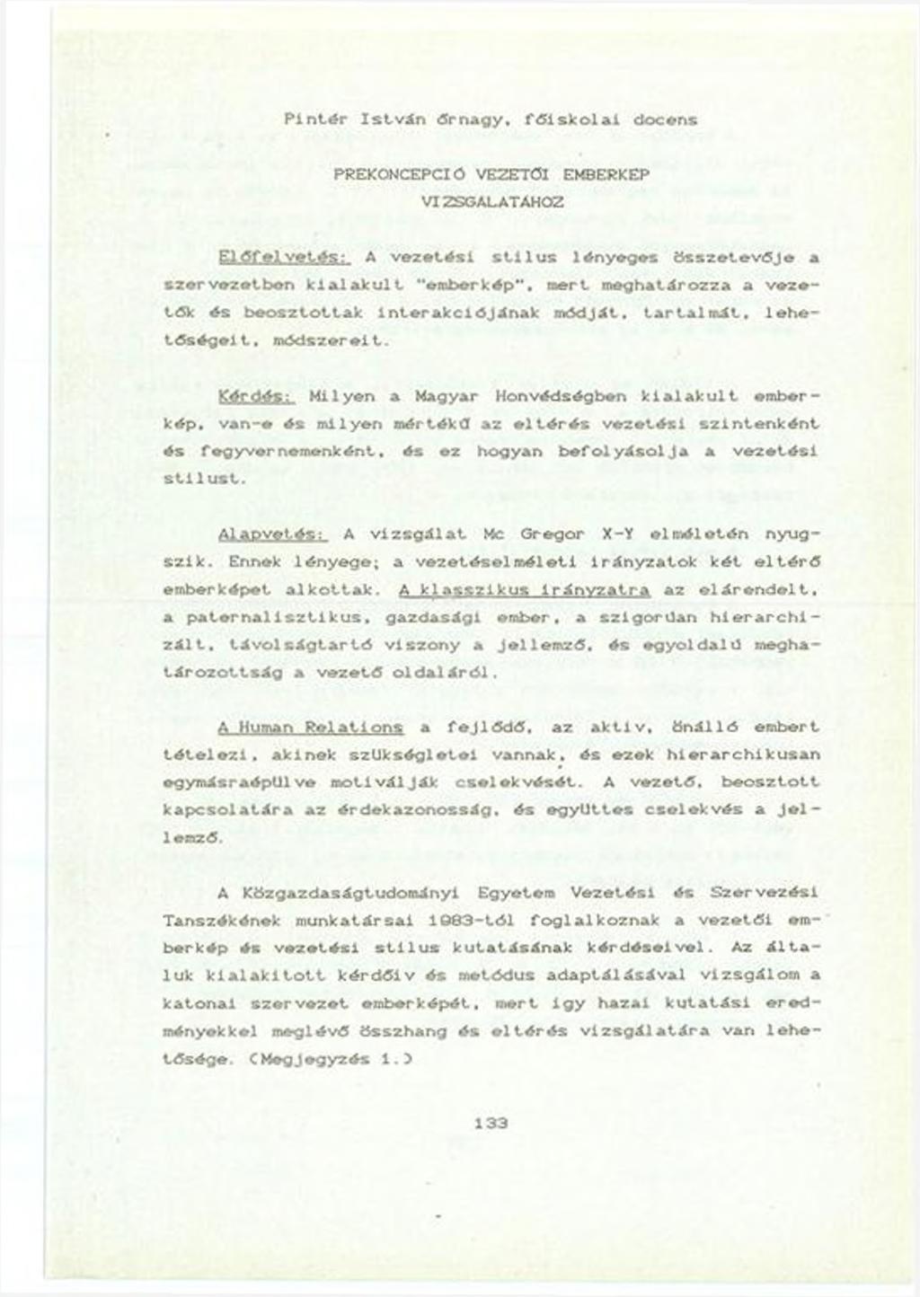 P in té r Is tv á n őrn agy, f ő is k o l a i docens PREKONCEPCIÓ VEZETŐI EMBERKEP VIZSGALATAHOZ El őf el vetés: A vezetési s tílu s lényeges összetevője a sze rv e ze tb e n k i a la k u lt "em