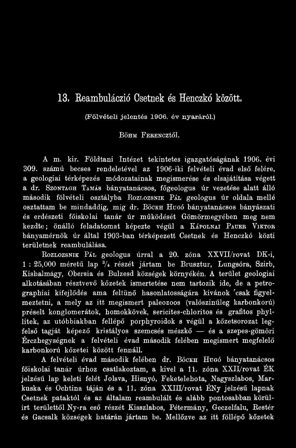 térképezett Csetnek és Henczkó közti területnek reambulálása. B ozlozsnik Pál geológus úrral a 20.