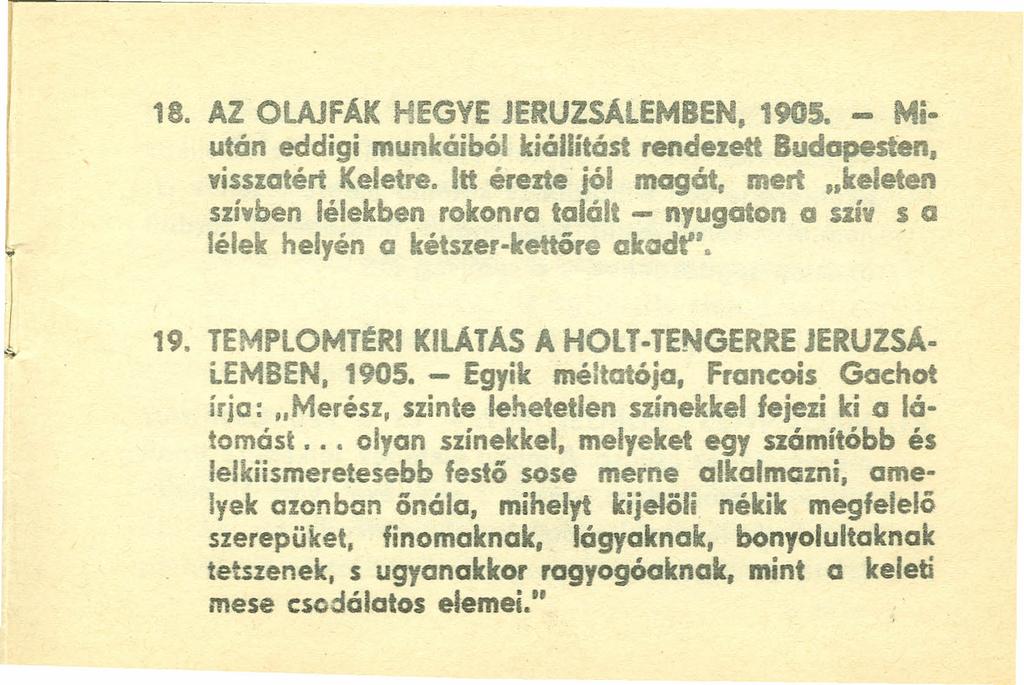18. AZ OLAJFÁK HEGYE JERUZSÁLEMBEN, 1905. - Miután eddigi munkái ból kiállítást rendezett Budapesten, visszatért Keletre.
