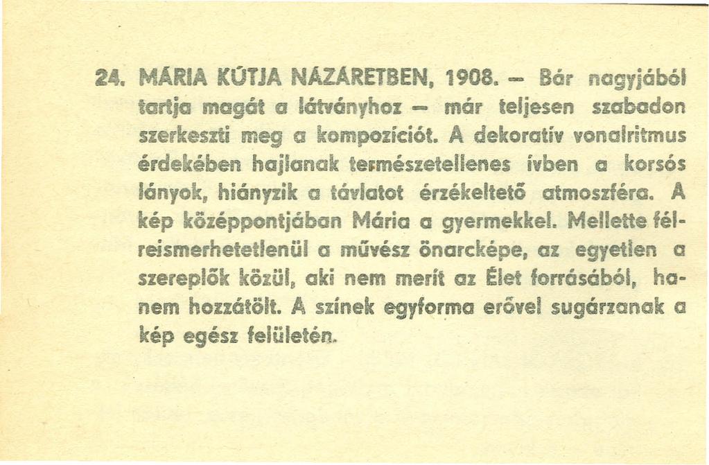 24. MARIA KOTJA NAZARETBEN, 1908. - Bór nagyjából tartja magát a látványhol - már teljesen szabadon szerkeszti meg a kompozíciót.