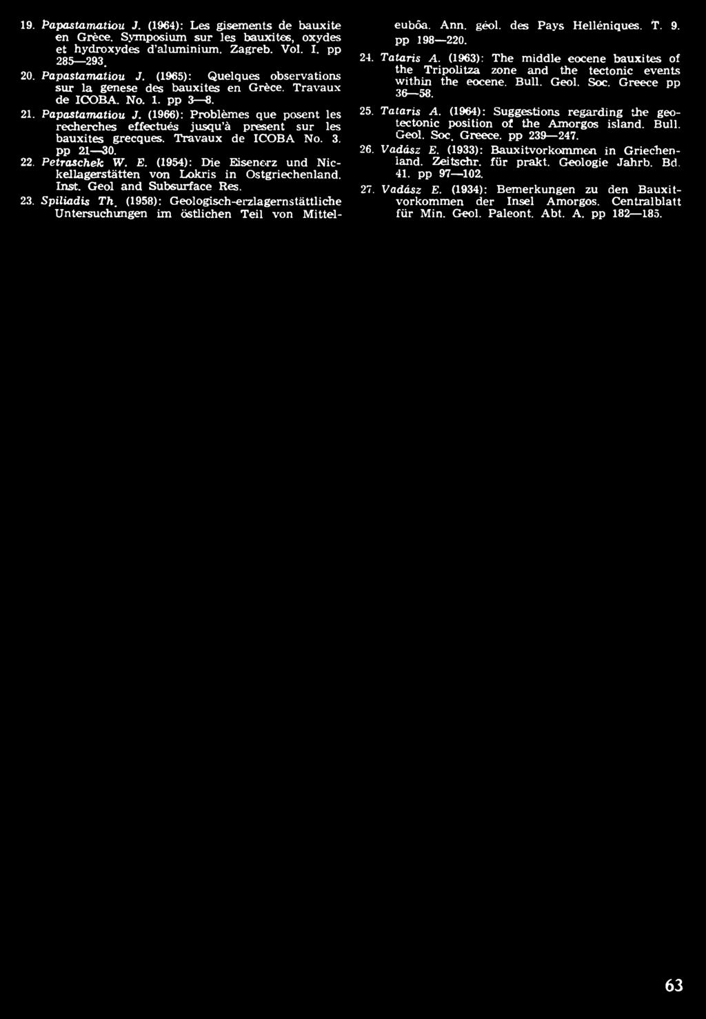 (1963): The middle eocene bauxites of the Tripolitza zone and the tectonic events within the eocene. Bull. Geol. Soc. Greece pp 36 58. 25. Tataris A.