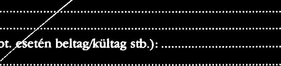 11. OL s n+ 1. GazdasPgi tihas& neve:... ' 2. Gazdash tinas& formpja:... 6.6 I.@'!.!... T ~ P L ~ $. ~ G 3. Az trdekeltstg foipja (klajdonos, rt&nyes, bt eseten beltagkiiltag stb.):... 8.&!.~.?.6.... 4.