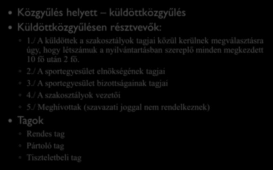 Fontosabb változások Közgyűlés helyett küldöttközgyűlés Küldöttközgyűlésen résztvevők: 1.